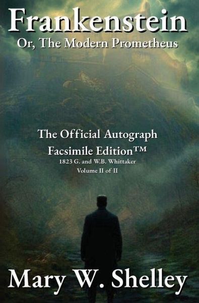 Frankenstein; or, The Modern Prometheus Volume II Frankenstein; or, The Modern Prometheus Volume II