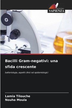 Bacilli Gram-negativi: una sfida crescente - Tilouche, Lamia;Moula, Nouha