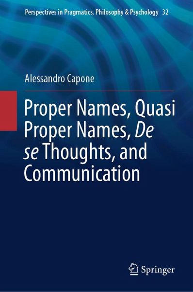 Proper Names, Quasi Proper Names, De se Thoughts, and Communication (eBook, PDF) Proper Names, Quasi Proper Names, De se Thoughts, and Communication (eBook, PDF)