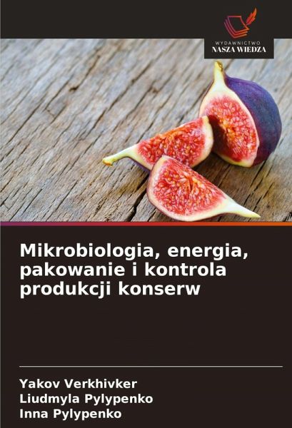 Mikrobiologia, energia, pakowanie i kontrola produkcji konserw Mikrobiologia, energia, pakowanie i kontrola produkcji konserw