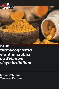 Studi farmacognostici e antimicrobici su Solanum sisymbriifolium - Thumar, Mayuri;Pethani, Trupesh