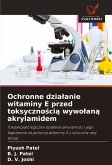 Ochronne dzia¿anie witaminy E przed toksyczno¿ci¿ wywo¿an¿ akrylamidem Ochronne dzia¿anie witaminy E przed toksyczno¿ci¿ wywo¿an¿ akrylamidem
