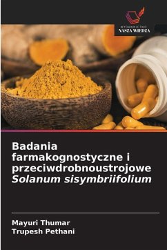 Badania farmakognostyczne i przeciwdrobnoustrojowe Solanum sisymbriifolium - Thumar, Mayuri;Pethani, Trupesh