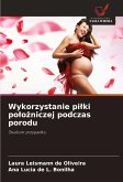 Wykorzystanie pi¿ki po¿o¿niczej podczas porodu Wykorzystanie pi¿ki po¿o¿niczej podczas porodu