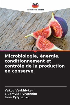 Microbiologie, énergie, conditionnement et contrôle de la production en conserve - Verkhivker, Yakov;Pylypenko, Liudmyla;Pylypenko, Inna Microbiologie, énergie, conditionnement et contrôle de la production en conserve - Verkhivker, Yakov;Pylypenko, Liudmyla;Pylypenko, Inna