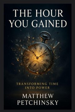 The Hour You Gained - Petchinsky, Matthew
