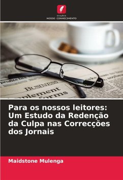 Para os nossos leitores: Um Estudo da Redenção da Culpa nas Correcções dos Jornais - Mulenga, Maidstone