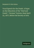 Vocal Speech for the Dumb. A Paper on the Education of the 