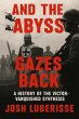 And the Abyss Gazes Back: A History of... - Bild 1