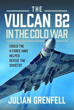 The Vulcan B2 in the Cold War - Grenfell, Julian
