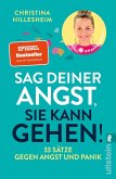 Sag deiner Angst, sie kann gehen! Sag deiner Angst, sie kann gehen!