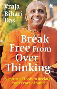 Break Free From Overthinking - Das, Vraja Bihari