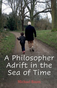 A Philosopher Adrift in the Sea of Time - Baum, Michael A Philosopher Adrift in the Sea of Time - Baum, Michael