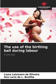The use of the birthing ball during labour