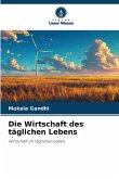 Die Wirtschaft des täglichen Lebens Die Wirtschaft des täglichen Lebens