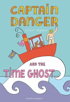 Captain Danger and the Time Ghost - Engbers, Victor Captain Danger and the Time Ghost - Engbers, Victor