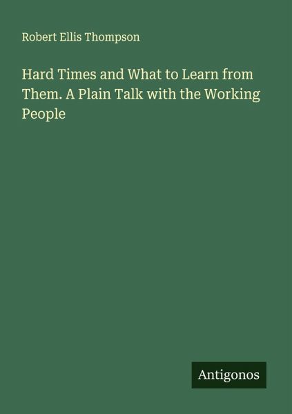 Hard Times and What to Learn from Them. A Plain Talk with the Working People