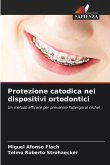 Protezione catodica nei dispositivi ortodontici
