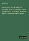 Annual report of the Selectmen, Treasurer and Superintending School Committee, of the Town of Salisbury, for the Year Ending March 1st, 1877