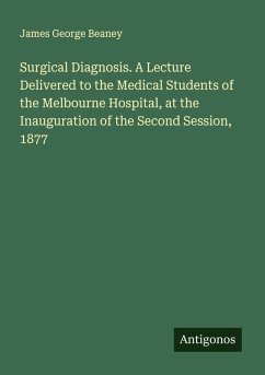 Cover Surgical Diagnosis. A Lecture Delivered to the Medical Students of the Melbourne Hospital, at the Inauguration of the Second Session, 1877