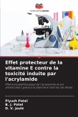 Effet protecteur de la vitamine E contre la toxicité induite par l'acrylamide Effet protecteur de la vitamine E contre la toxicité induite par l'acrylamide
