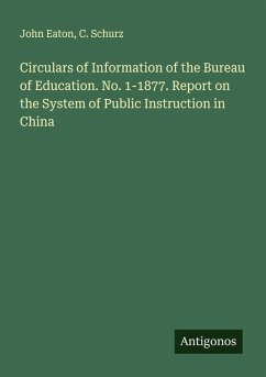 Cover Circulars of Information of the Bureau of Education. No. 1-1877. Report on the System of Public Instruction in China