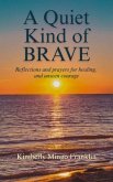 A Quiet Kind of Brave (eBook, ePUB)