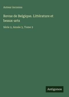 Cover Revue de Belgique. Littérature et beaux-arts