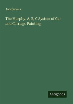The Murphy. A, B, C System of Car and Carriage Painting Cover The Murphy. A, B, C System of Car and Carriage Painting
