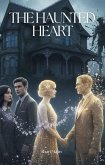 The Haunted Heart (Haunted Homes & Hearts, #1) (eBook, ePUB)