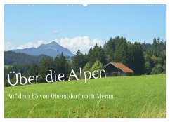 Über die Alpen - Auf dem E5 von Oberstdorf nach Meran (Wandkalender 2026 DIN A2 quer), CALVENDO Monatskalender