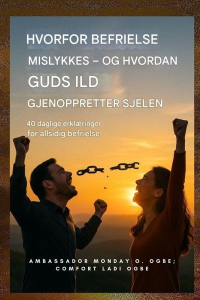Hvorfor utfrielse mislykkes - og hvordan Guds ild gjenoppretter sjelen Hvorfor utfrielse mislykkes - og hvordan Guds ild gjenoppretter sjelen