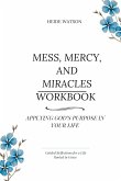 Mess, Mercy, and Miracles Workbook