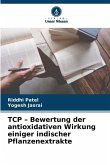 TCP - Bewertung der antioxidativen Wirkung einiger indischer Pflanzenextrakte TCP - Bewertung der antioxidativen Wirkung einiger indischer Pflanzenextrakte