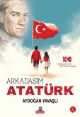 Arkadasim Atatürk Arkadasim Atatürk
