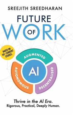 Future of Work - AI Augmented Autonomous Decentralised - Sreedharan, Sreejith Future of Work - AI Augmented Autonomous Decentralised - Sreedharan, Sreejith