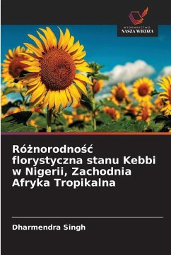 Cover Ró¿norodno¿¿ florystyczna stanu Kebbi w Nigerii, Zachodnia Afryka Tropikalna