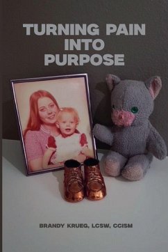 Turning Pain Into Purpose - Krueg, Brandy