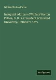 Inaugural address of William Weston Patton, D. D., as President of Howard University. October 9, 1877 Inaugural address of William Weston Patton, D. D., as President of Howard University. October 9, 1877