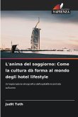 L'anima del soggiorno: Come la cultura dà forma al mondo degli hotel lifestyle