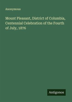 Mount Pleasant, District of Columbia, Centennial Celebration of the Fourth of July, 1876 - Anonymous