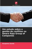 Um estudo sobre a gestão de conflitos no Amara Raja Group of Companies Um estudo sobre a gestão de conflitos no Amara Raja Group of Companies