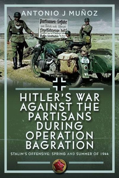 Hitler's War Against the Partisans During Operation Bagration Hitler's War Against the Partisans During Operation Bagration