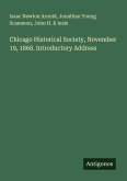 Chicago Historical Society, November 19, 1868. Introductory Address