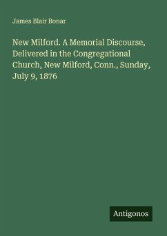 Cover New Milford. A Memorial Discourse, Delivered in the Congregational Church, New Milford, Conn., Sunday, July 9, 1876