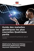 Guide des maladies génétiques les plus courantes Quatrième partie Guide des maladies génétiques les plus courantes Quatrième partie