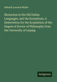 Rhotacism in the Old Italian Languages, and the Exceptions. A Dissertation for the Acquisition of the Degree of Doctor of Philosophy from the University of Leipzig
