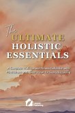 The Ultimate Holistic Essentials