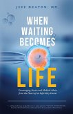 When Waiting Becomes Life When Waiting Becomes Life