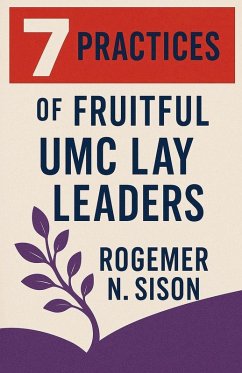 7 Practices of Fruitful UMC Lay Leaders - Sison, Rogemer 7 Practices of Fruitful UMC Lay Leaders - Sison, Rogemer